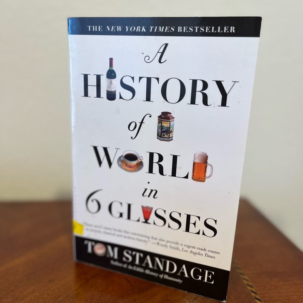 A History of the World in 6 Glasses by Tom Standage